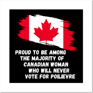 Canada Proud To Be Among The Majority Of Canadian Woman Never Vote For POILIEVER Posters and Art